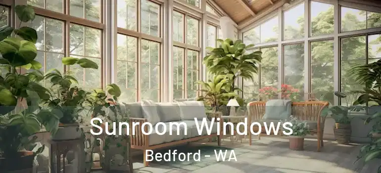 Sunroom Windows Bedford - WA