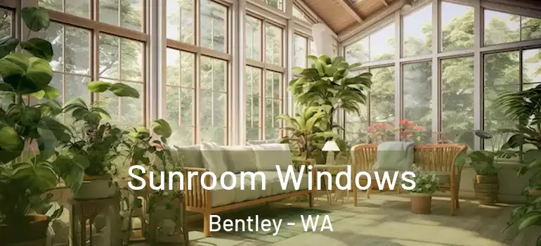  Sunroom Windows Bentley - WA