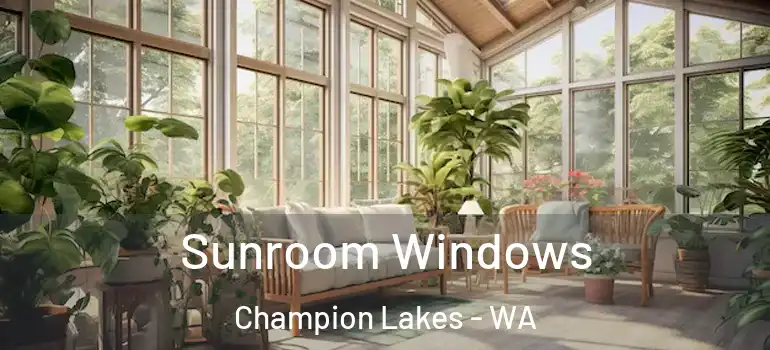 Sunroom Windows Champion Lakes - WA