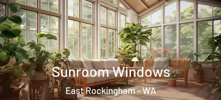 Sunroom Windows East Rockingham - WA