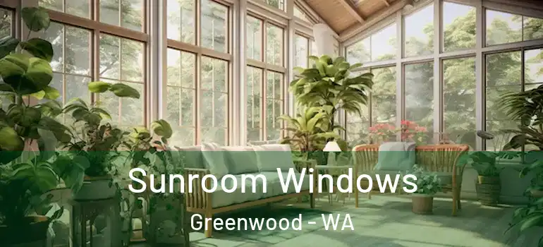  Sunroom Windows Greenwood - WA