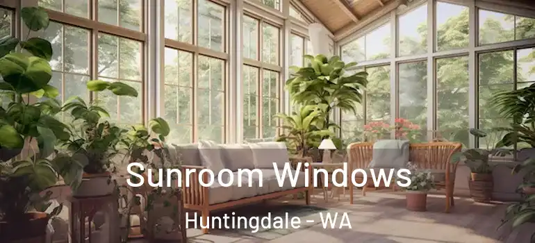 Sunroom Windows Huntingdale - WA