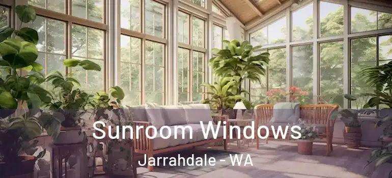  Sunroom Windows Jarrahdale - WA