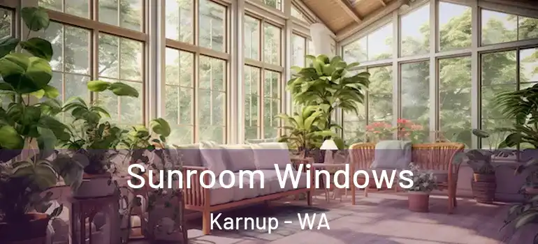 Sunroom Windows Karnup - WA