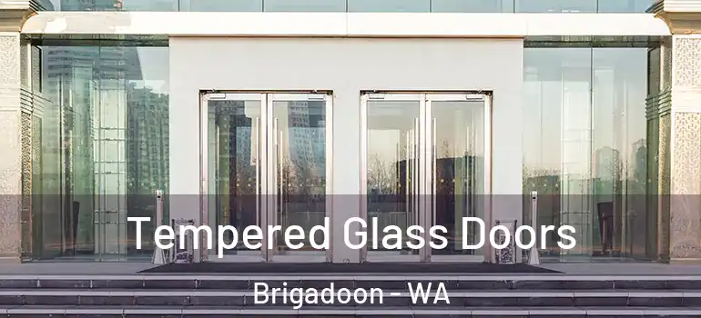  Tempered Glass Doors Brigadoon - WA