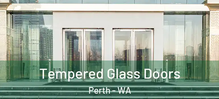 Tempered Glass Doors Perth - WA