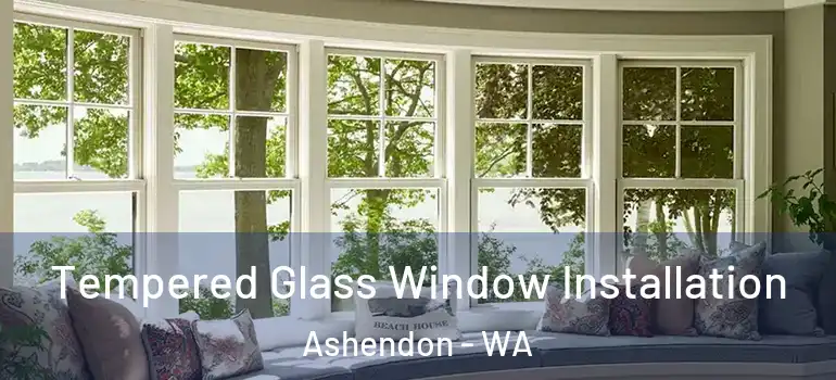  Tempered Glass Window Installation Ashendon - WA