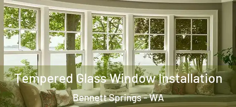  Tempered Glass Window Installation Bennett Springs - WA
