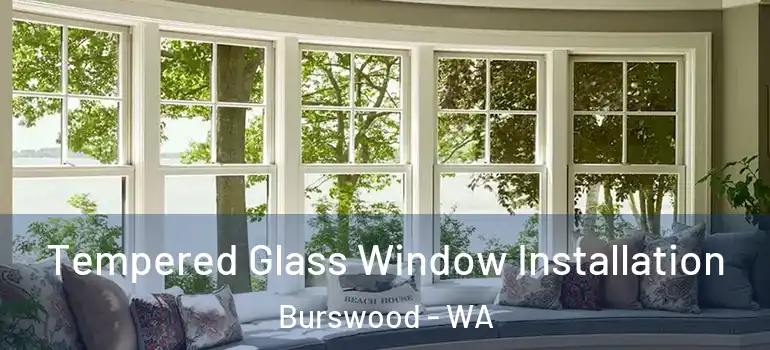  Tempered Glass Window Installation Burswood - WA