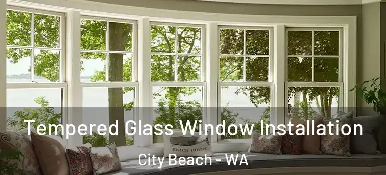 Tempered Glass Window Installation City Beach - WA