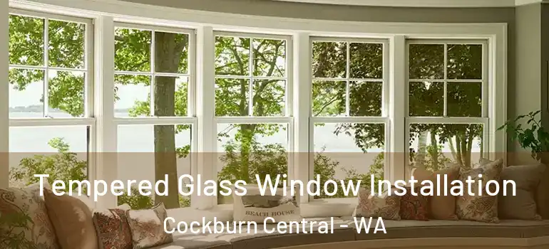  Tempered Glass Window Installation Cockburn Central - WA
