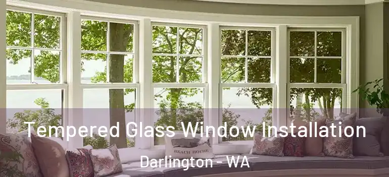 Tempered Glass Window Installation Darlington - WA