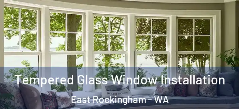  Tempered Glass Window Installation East Rockingham - WA