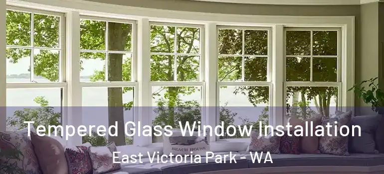  Tempered Glass Window Installation East Victoria Park - WA