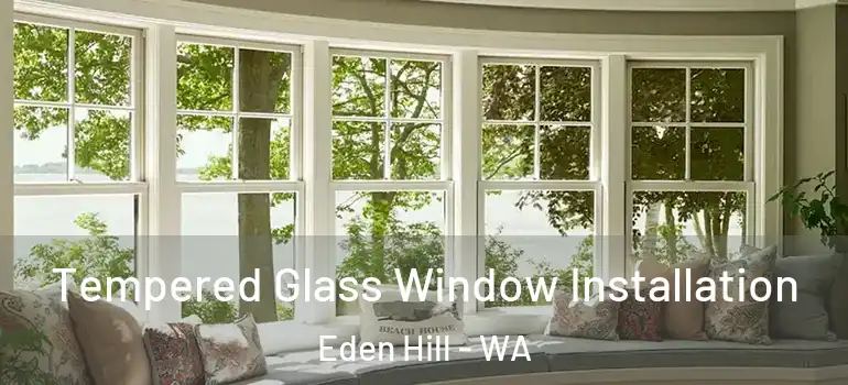 Tempered Glass Window Installation Eden Hill - WA