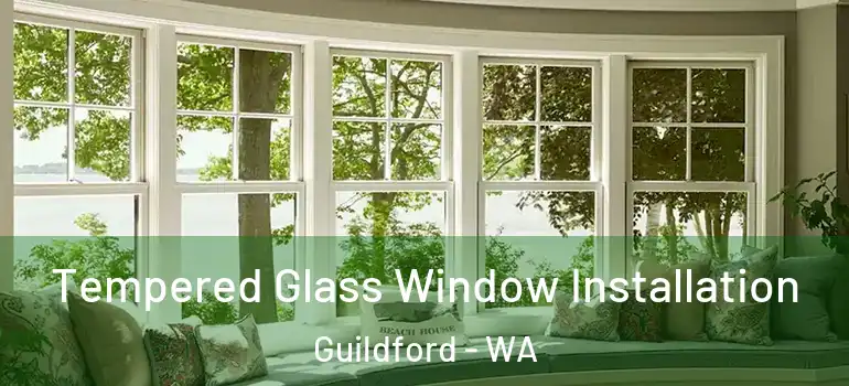 Tempered Glass Window Installation Guildford - WA