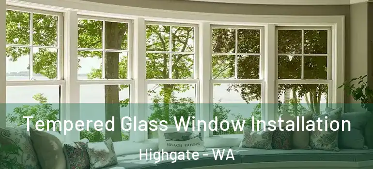  Tempered Glass Window Installation Highgate - WA