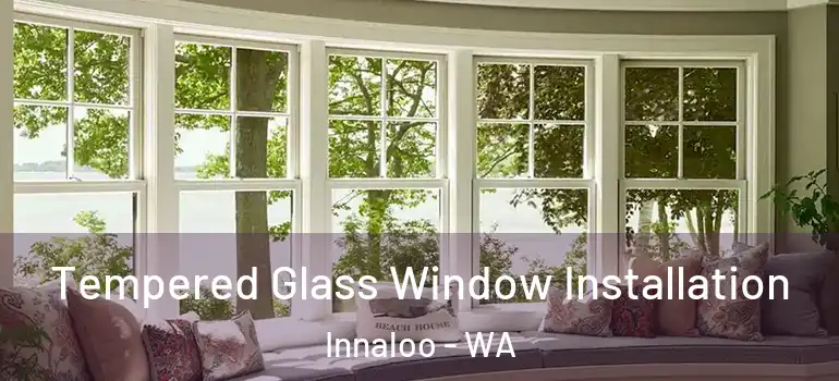 Tempered Glass Window Installation Innaloo - WA
