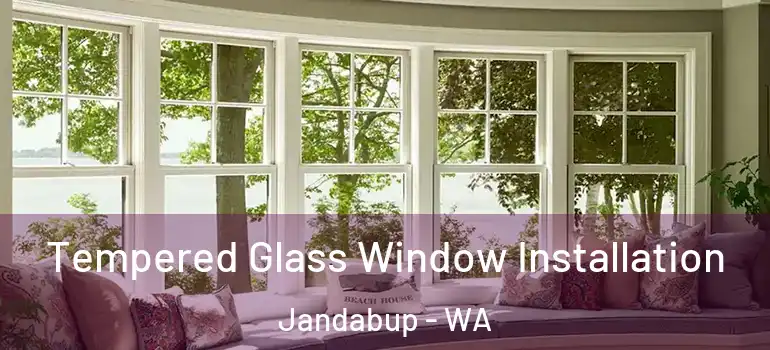  Tempered Glass Window Installation Jandabup - WA