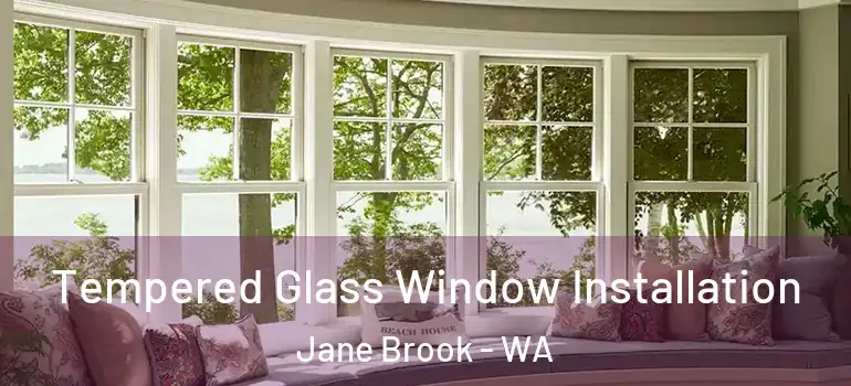 Tempered Glass Window Installation Jane Brook - WA