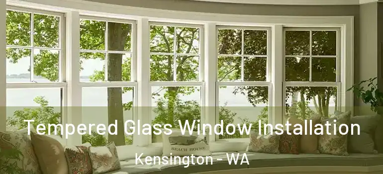 Tempered Glass Window Installation Kensington - WA