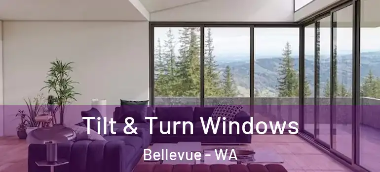 Tilt & Turn Windows Bellevue - WA