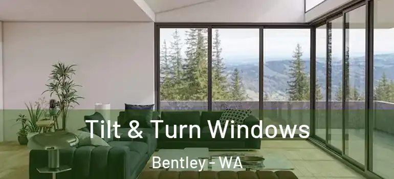 Tilt & Turn Windows Bentley - WA