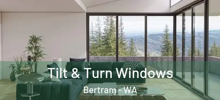  Tilt & Turn Windows Bertram - WA