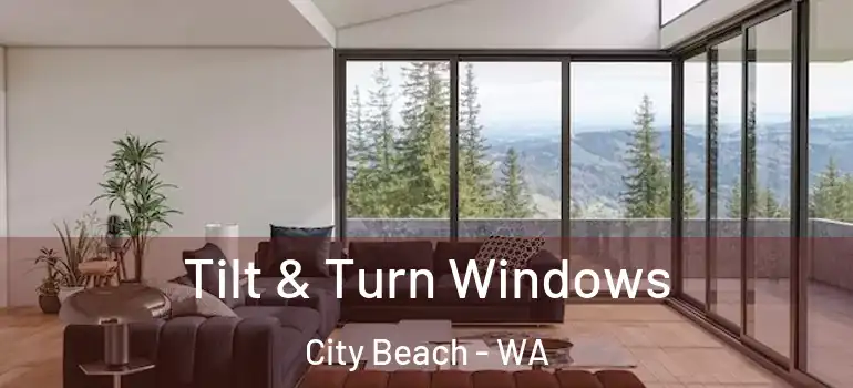 Tilt & Turn Windows City Beach - WA