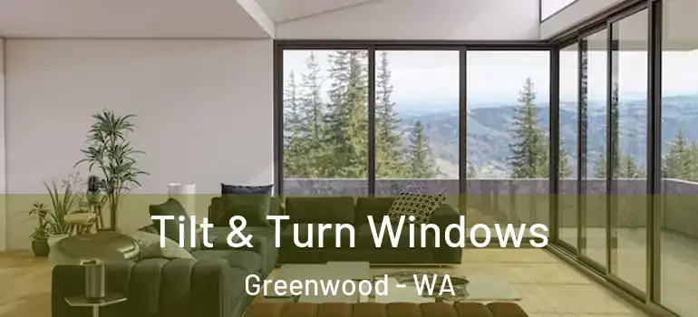 Tilt & Turn Windows Greenwood - WA