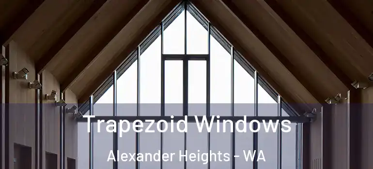 Trapezoid Windows Alexander Heights - WA