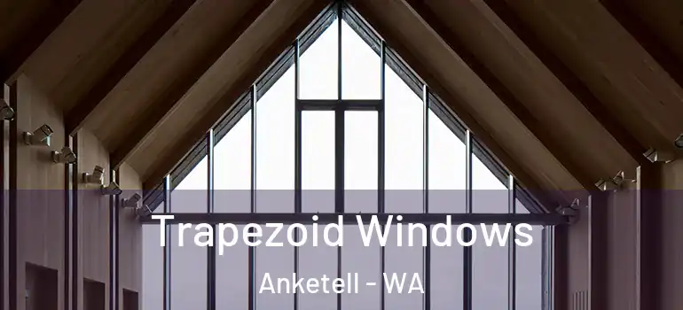 Trapezoid Windows Anketell - WA