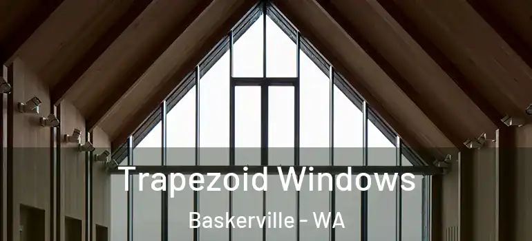  Trapezoid Windows Baskerville - WA