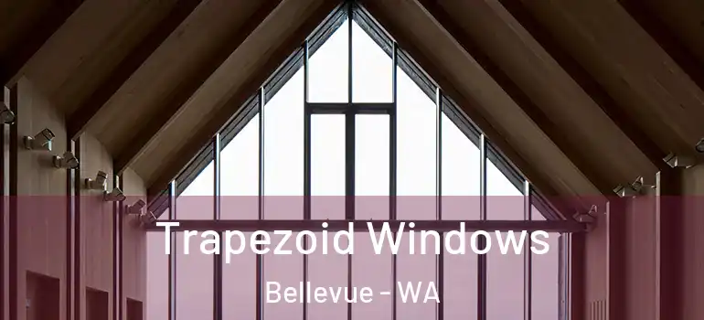 Trapezoid Windows Bellevue - WA