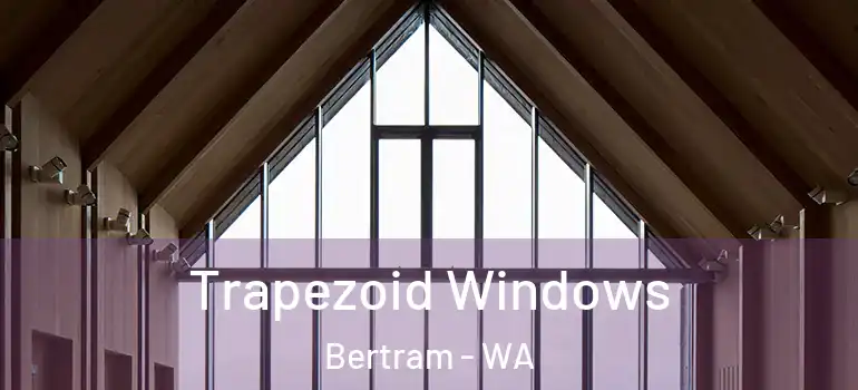 Trapezoid Windows Bertram - WA