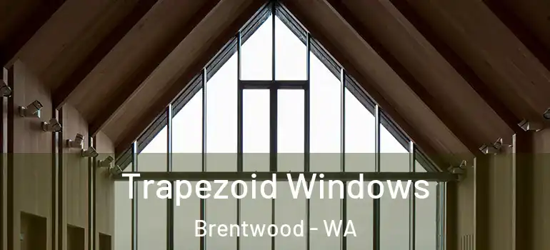 Trapezoid Windows Brentwood - WA