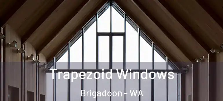 Trapezoid Windows Brigadoon - WA