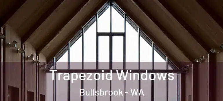 Trapezoid Windows Bullsbrook - WA