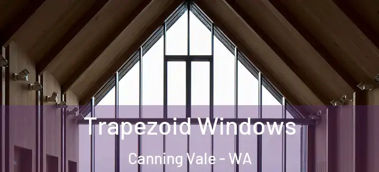 Trapezoid Windows Canning Vale - WA