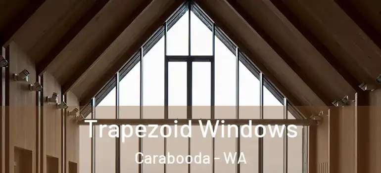 Trapezoid Windows Carabooda - WA
