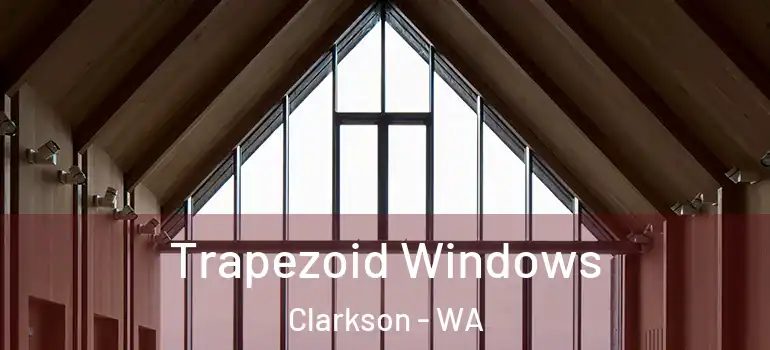  Trapezoid Windows Clarkson - WA