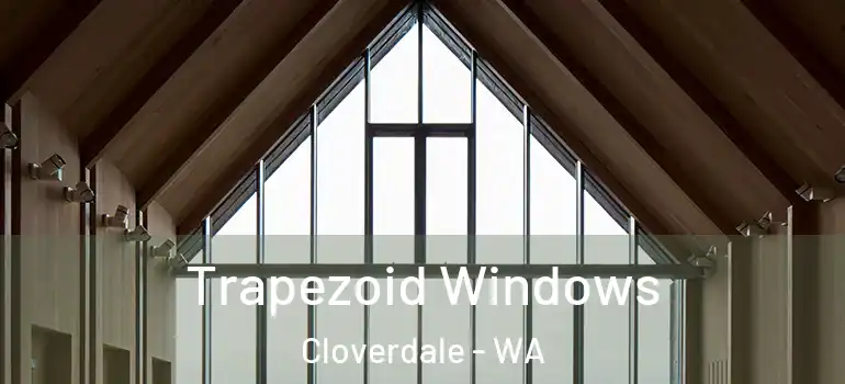 Trapezoid Windows Cloverdale - WA