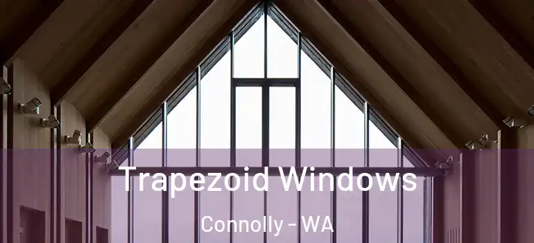 Trapezoid Windows Connolly - WA