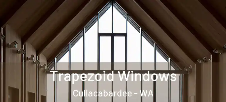  Trapezoid Windows Cullacabardee - WA