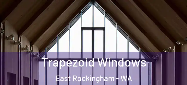 Trapezoid Windows East Rockingham - WA