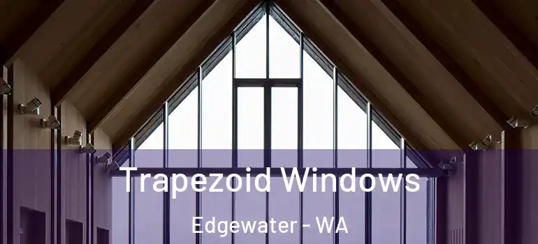 Trapezoid Windows Edgewater - WA