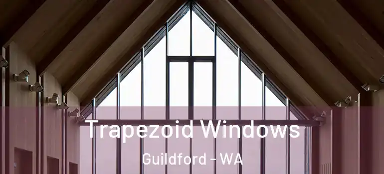 Trapezoid Windows Guildford - WA