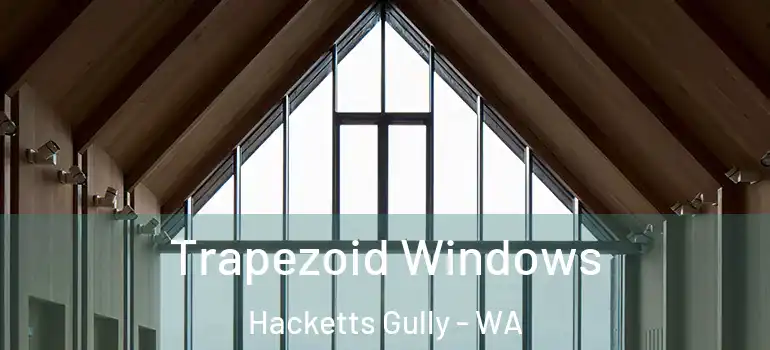 Trapezoid Windows Hacketts Gully - WA