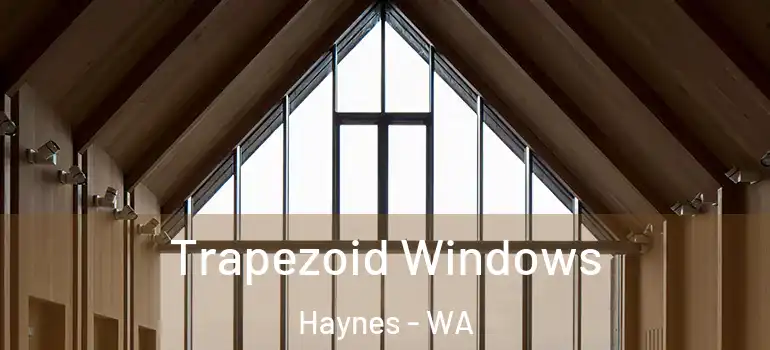 Trapezoid Windows Haynes - WA