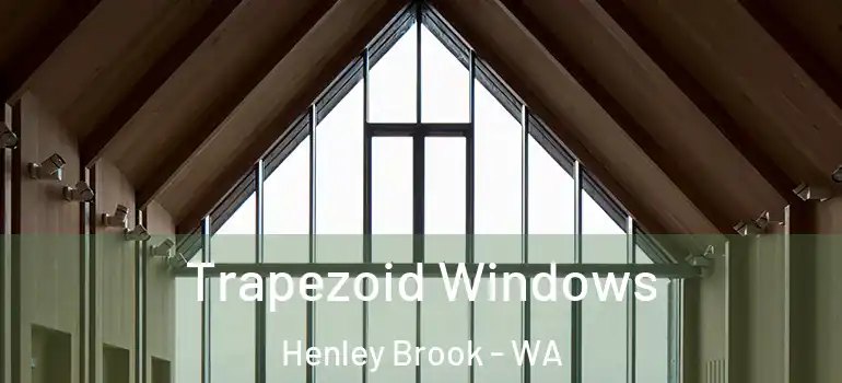 Trapezoid Windows Henley Brook - WA